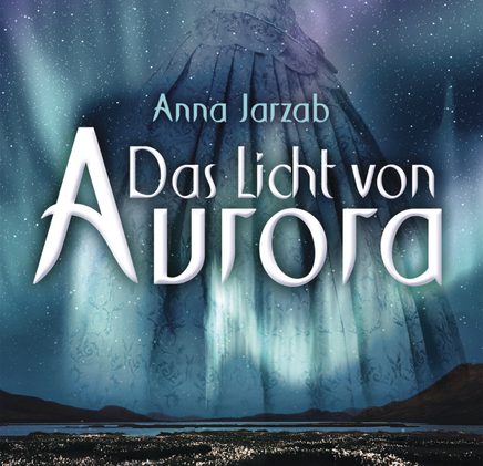 [Leseprobe] Das Licht von Aurora, Anna Jarzab