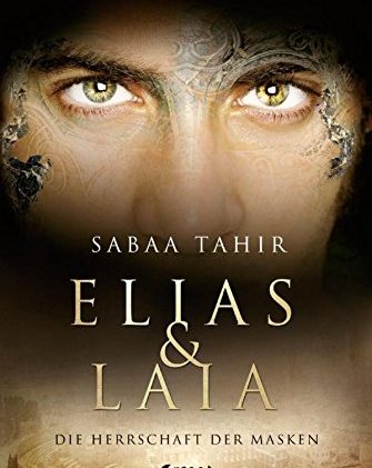 [Rezension] Elias & Laia – Die Herrschaft der Masken von Sabaa Tahir