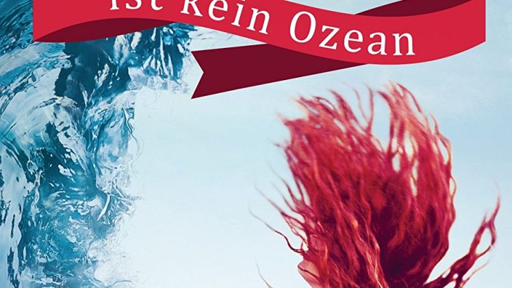 [Rezension] Die Welt ist kein Ozean von Alexa Henning von Lange