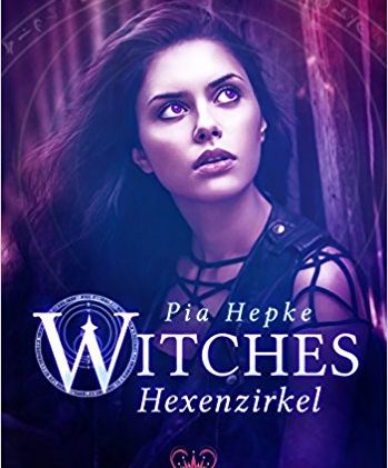[Rezension] Witches – Hexenzirkel von Pia Hepke